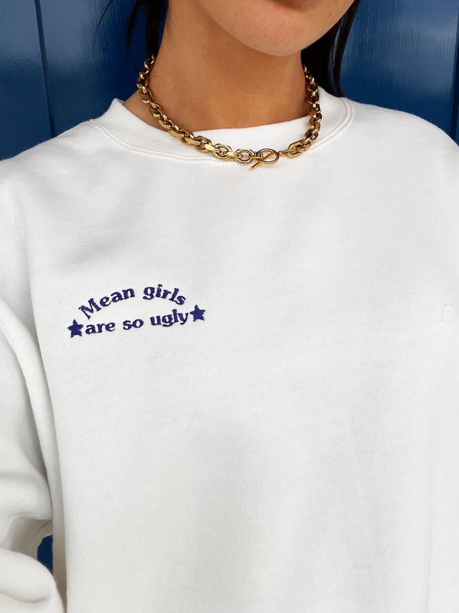 Mean girls are ugly white crewneck – Heitmat